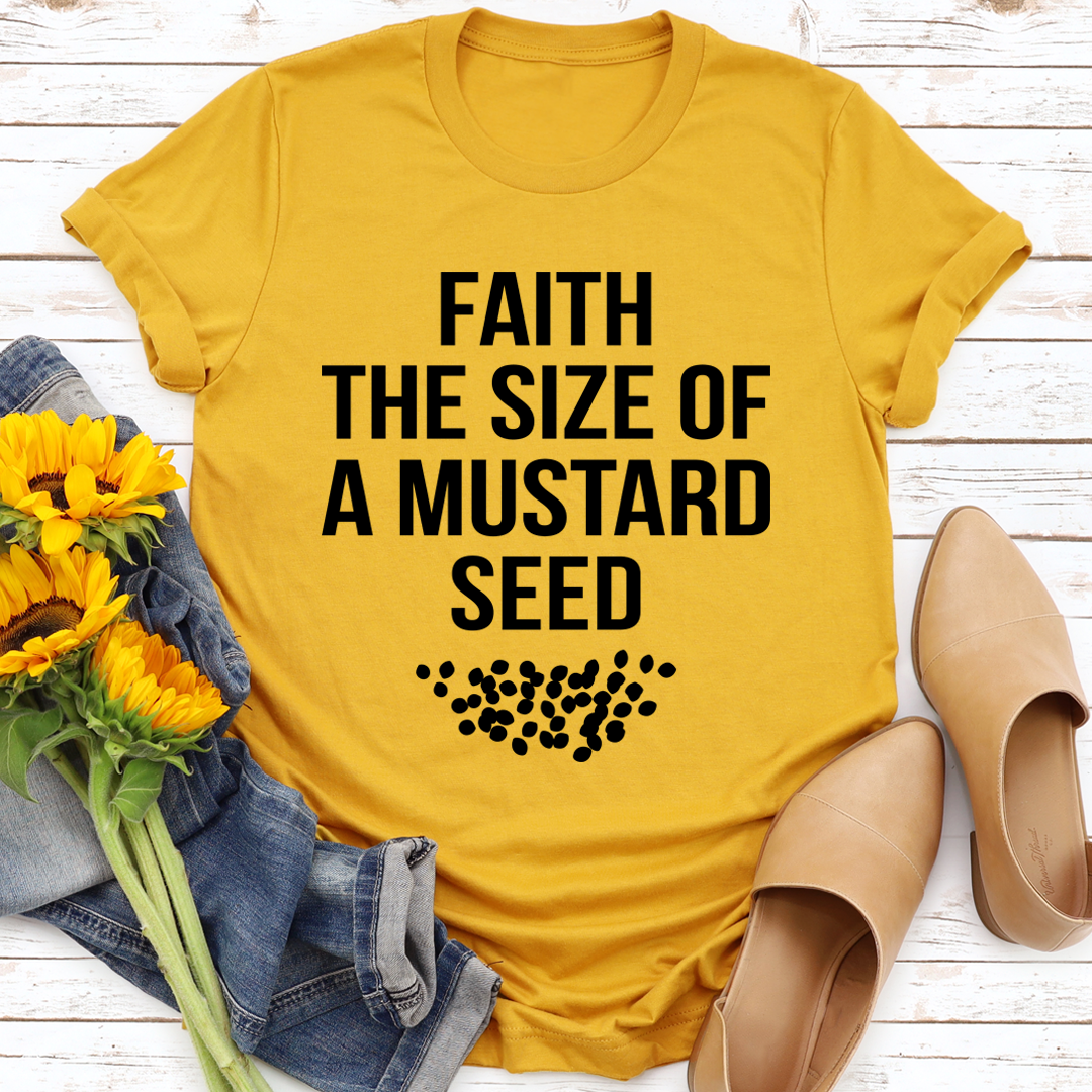 Faith The Size Of A Mustard Seed T-Shirt-0